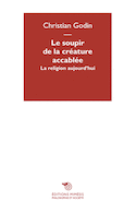 Soupir de la creature accablee. la religion aujourd´hui (Le)